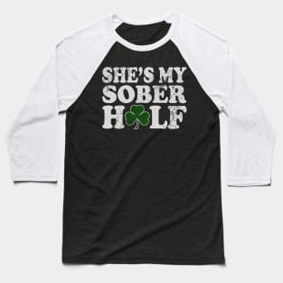 She's My Sober Half St Patrick's Day Matching Couples Baseball T-Shirt